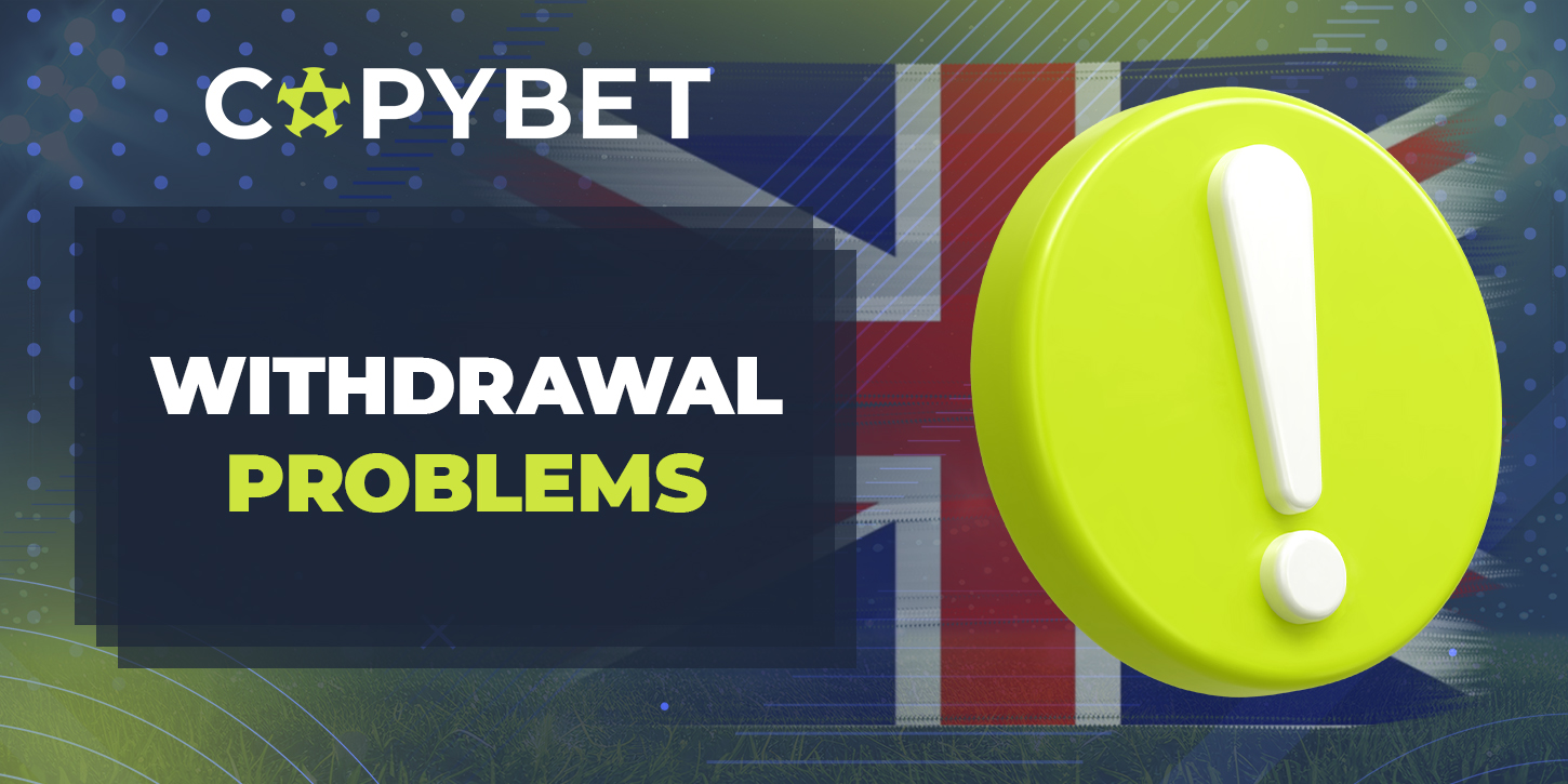 Possible problems with withdrawal of funds to CopyBet UK